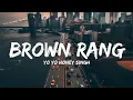 Download Lagu BROWN RANG - Yo Yo Honey Singh ||  Punjabi Old Vibe || New Lyrics Video Song 7clouds Hindi