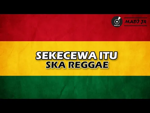 Download MP3 SEKECEWA ITU - REGGAE SKA VERSION