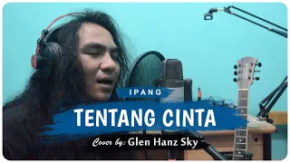 Download Tentang Cinta - Ipang Lazuardi Cover by Glen Hanz Sky MP3