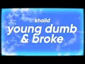 Download Lagu Khalid - Young Dumb \u0026 Broke