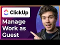 How to Manage Your Work as a Guest in ClickUp Step-By-Step 2026 guide