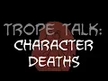 Trope Talk Character Deaths