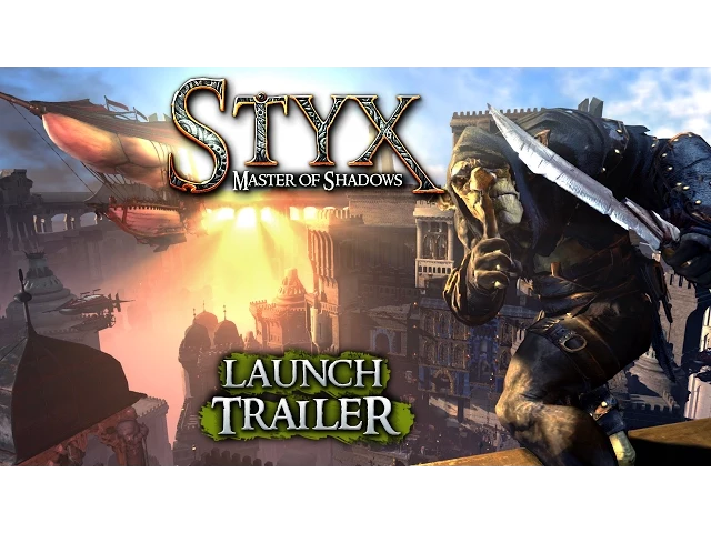 Styx: Master of Shadows - Launch Trailer