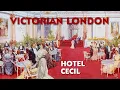 Fine Places To Dine In Victorian London HOTEL CECIL