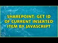 Sharepoint Get id of current inserted item by javascript 3 Solutions