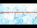 CHECK PYTHON VERSION - How To Check The Python Version On Windows Mac or Linux