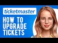 How to Upgrade Tickets on Ticketmaster A Step-by-Step Guide