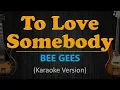 Download Lagu BEE GEES - To Love Somebody (Karaoke version)