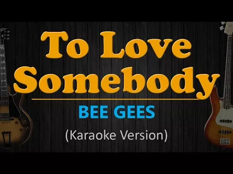 Download MP3 BEE GEES - To Love Somebody (Karaoke version)