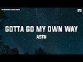 Lagu ASTN - Gotta Go My Own Way (Lyrics)