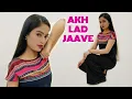 Lagu Akh Lad Jaave | Loveyatri | Dance Cover | Badshah, Jubin Nautiyal, Asees Kaur | Aakanksha Gaikwad