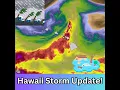 Hawaii s Damaging Kona Storm Update