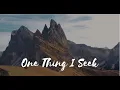 One Thing I Seek – Powerful Worship Song About God's Presence | Christian Worship 2025