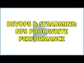 DevOps SysAdmins NFS poor write performance 3 Solutions
