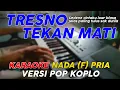 Download Lagu Tresno Tekan Mati - Karaoke Nada Pria || Versi Pop Dangdut Koplo