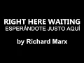 ♥ Right Here Waiting ♥ Esperándote Justo Aquí ~ Richard Marx - subtitulada en inglés y español