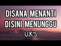 Download Lagu Di Sana Menanti Di Sini Menunggu - U.K'S (Lirik)