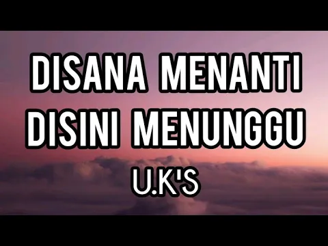 Download MP3 Di Sana Menanti Di Sini Menunggu - U.K'S (Lirik)