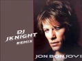 Download Lagu Bon Jovi Remix 2013 - DJ JKNIGHT