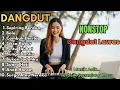 Lagu Lagu Dangdut Lawas Versi Kekinian Suara Merdu Cocok Buat Santai \u0026 Perjalanan