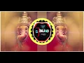 Download Lagu aage aage Ganpati Ji aage ||Dj Arjun exclusive ||🎧||Ues headphones||🎧||🙏🙏🙏