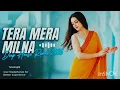 Lagu Tera Mera Milna (2026 Beat Mix) |2026 New Song | Techno Slap Mix |Trending Song T-Series 