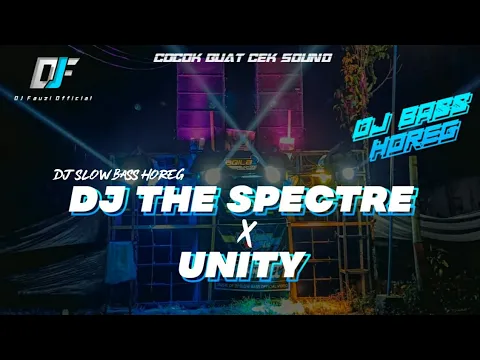 Download MP3 DJ THE SPECTRE × UNITY || DJ SLOW BASS HOREG [DJ FAUZI OFFICIAL]