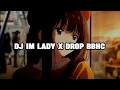 Download Lagu DJ IM LADY X DROP BBHC MENGKANE SLOWED \u0026 REVERB