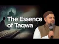 The Essence of Taqwa | Shaykh Furhan Zubairi | Miftaah Circle