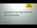 Maxwell CSC DNA FFPE Kit Pre-Processing