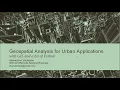 Geospatial Analysis for Urban Applications with GIS and a bit of Python - About the course