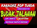 Download Lagu BUDAK JALANAN - KARAOKE POP SUNDA - NADA COWO ( Fm ) - KUSTIAN - BAJIDOR santuy VERSION
