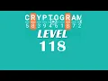 Cryptogram Level 118 Answers Go Answer