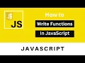 How to Write Functions in JavaScript JavaScript Tutorial For Beginners