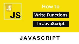 How to Write Functions in JavaScript JavaScript Tutorial For Beginners