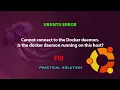 UBUNTU FIX Cannot connect to the Docker daemon Is the docker daemon running on this host