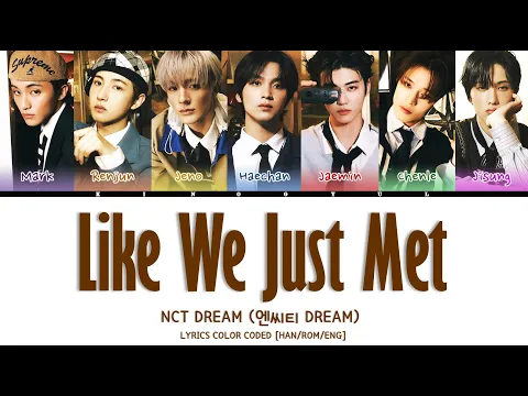 Download MP3 NCT DREAM - 'LIKE WE JUST MET' LYRICS COLOR CODED [HAN/ROM/ENG]