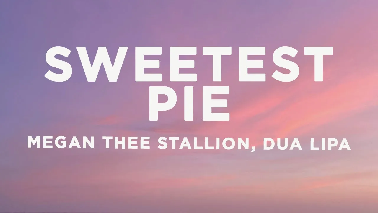 Megan Thee Stallion, Dua Lipa - Sweetest Pie (Lyrics) Megan Thee Stallion, Dua Lipa - Sweetest Pie (Lyrics)