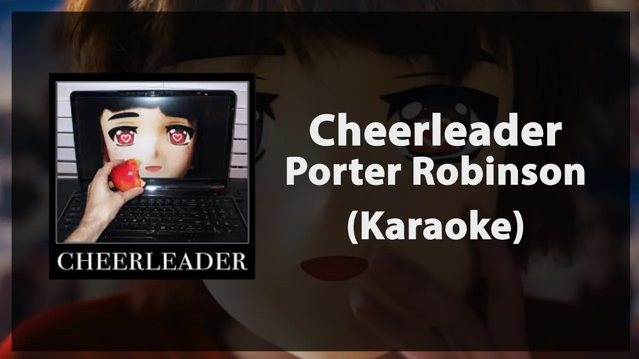 Porter Robinson - Cheerleader (Karaoke)