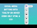 Social Media Buttons with Tooltip on Hover using only HTML CSS