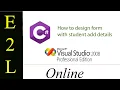 How to design a form for student details add in visual studio 2008 -