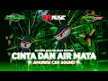 Download Lagu DJ CINTA DAN AIR MATA SLOW BASS VIRAL TIKTOK YANG KALIAN CARI || TERBARU DJ TROTOK