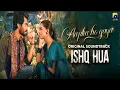 Lagu Aapka Ho Gaya Ost Song | Ishq Hua Drama | Wajhi Farooki | Haroon Kadwani \u0026 Komal Meer |