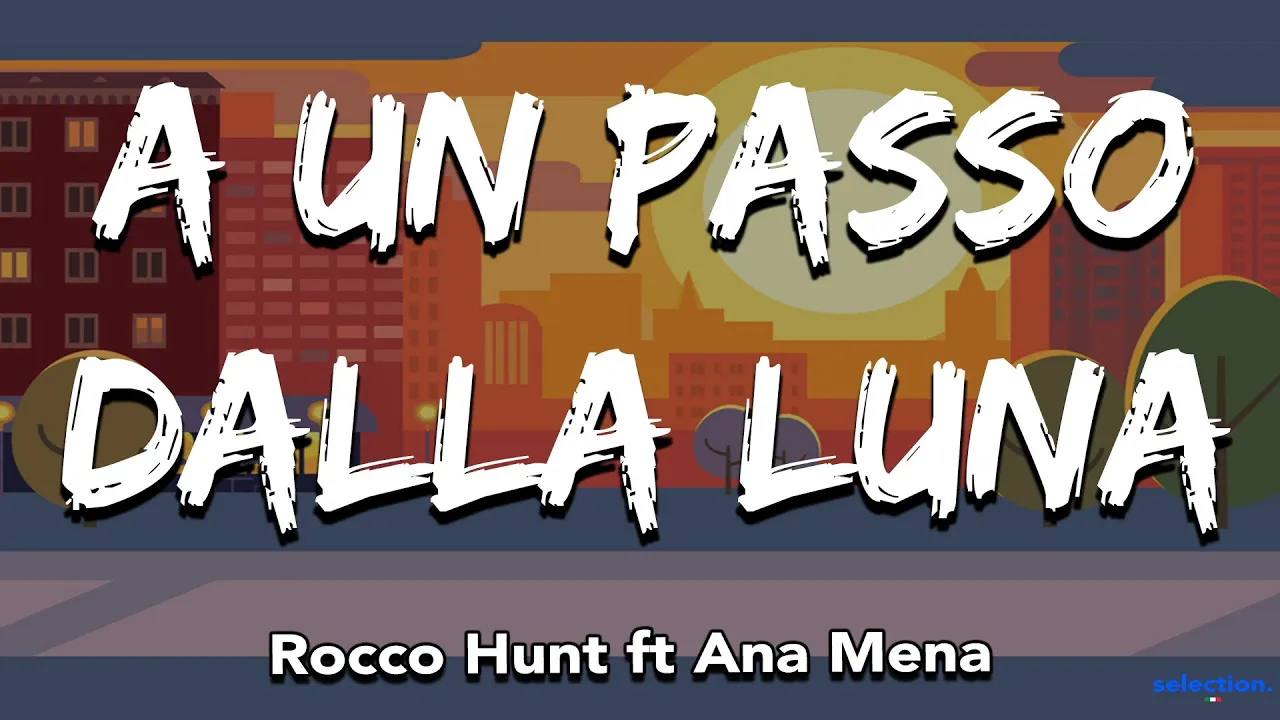 Rocco Hunt ft. Ana Mena - A UN PASSO DALLA LUNA (Testo/Lyrics)