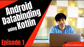 Episode 1 Android DataBinding and ViewBinding using Kotlin Android for the iOS Developer
