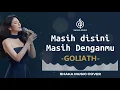 Lagu MASIH DISINI MASIH DENGANMU - GOLIATH | VIDEO LYRIC BY SHAKA MUSIC COVER