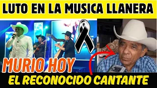MURIO HOY EL RECONOCIDO CANTANTE DE MUSICA LLANERA (Era muy querido en Colombia y Venezuela)