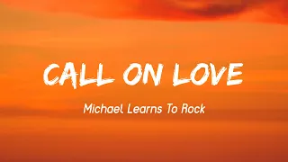 Download Call On Love - Michael Learns To Rock (Lyrics) MP3