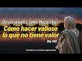 How to Make the Valueless Valuable - John MacArthur