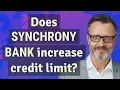 Does Synchrony Bank increase credit limit